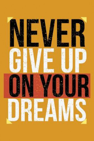 Libro Never Give Up On Your Dreams: Keep ahead folowwing your dreams Leon Velez