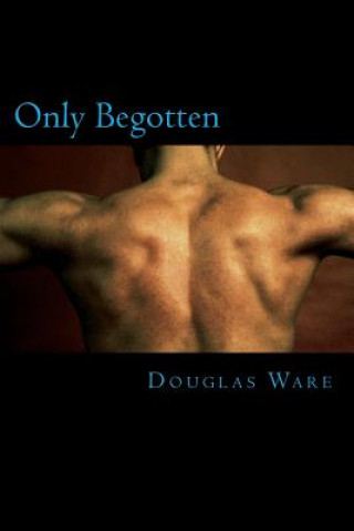 Knjiga Only Begotten Douglas Ware