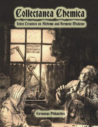 Kniha Collectanea Chemica: Select Treatises on Alchemy and Hermetic Medicine Eirenaeus Philalethes