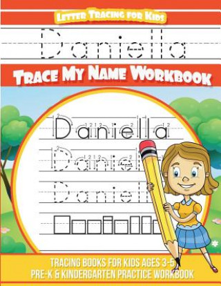 Książka Daniella Letter Tracing for Kids Trace my Name Workbook: Tracing Books for Kids ages 3 - 5 Pre-K & Kindergarten Practice Workbook Yolie Davis