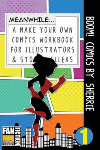 Книга Boom! Comics by Sherrie: A What Happens Next Comic Book for Budding Illustrators and Story Tellers Bokkaku Dojinshi