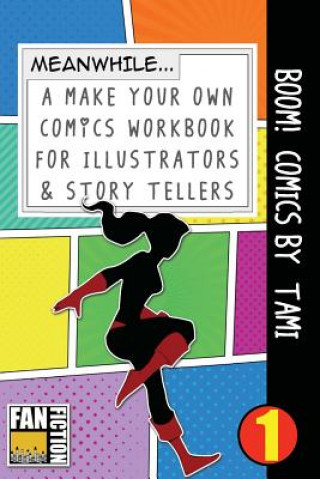 Kniha Boom! Comics by Tami: A What Happens Next Comic Book for Budding Illustrators and Story Tellers Bokkaku Dojinshi