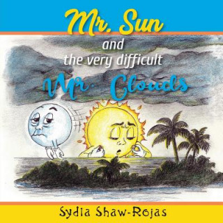 Carte Mr. Sun and the Very Difficult Mr. Clouds Sydia Shaw-Rojas