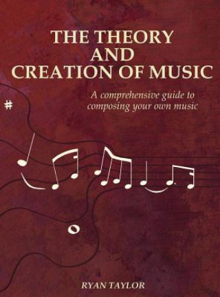 Livre Theory and Creation of Music Ryan Taylor