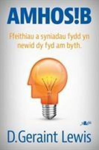 Kniha Amhosib - Ffeithiau a Syniadau Fydd yn Newid dy Fywyd am Byth D. Geraint Lewis