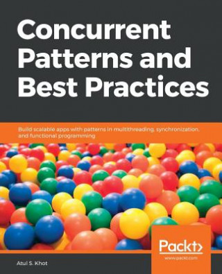 Könyv Concurrent Patterns and Best Practices Atul S. Khot