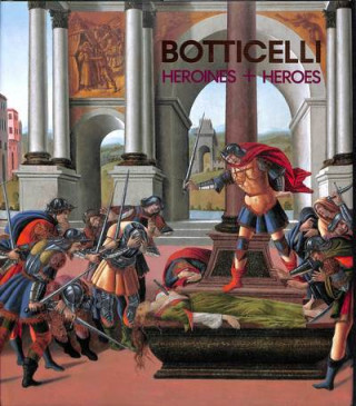 Kniha Botticelli: Heroines and Heroes Nathaniel Silver