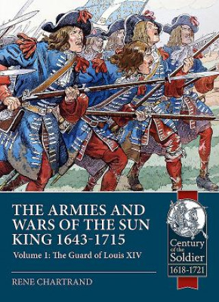 Książka Armies and Wars of the Sun King 1643-1715 Rene Chartrand
