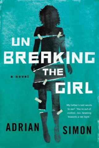 Kniha Unbreaking the Girl Adrian Simon