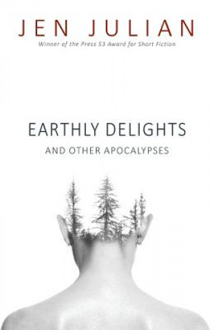 Kniha Earthly Delights and Other Apocalypses Jen Julian