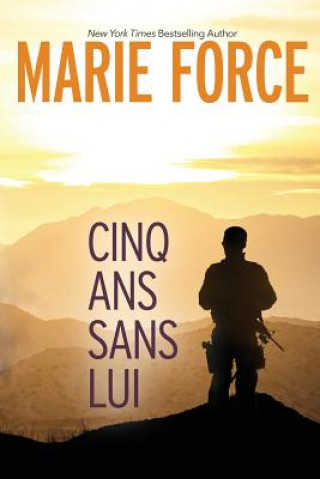 Kniha Cinq Ans Sans Lui Marie Force