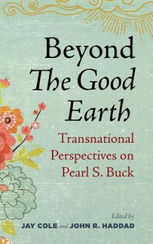Kniha Beyond The Good Earth Jay Cole