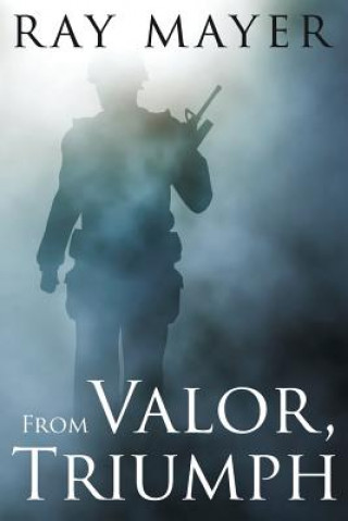 Kniha From Valor, Triumph RAY MAYER