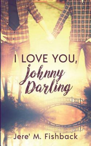 Książka I Love You, Johnny Darling Jere' M. Fishback