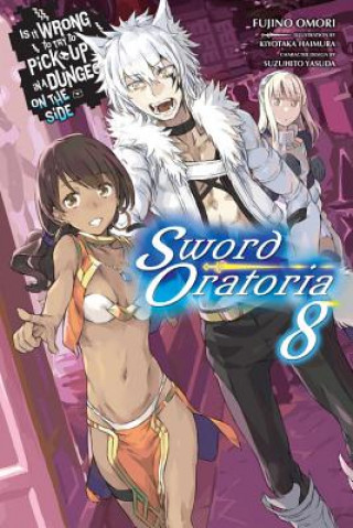 Knjiga Is It Wrong to Try to Pick Up Girls in a Dungeon?, Sword Oratoria Vol. 8 (light novel) Fujino Omori