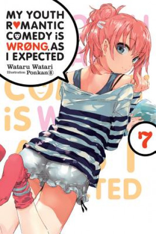 Kniha My Youth Romantic Comedy is Wrong, As I Expected, Vol. 7 (light novel) WATARU WATARI