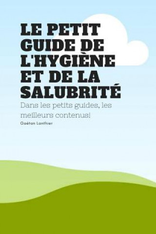 Книга petit guide de l'hygiene et de la salubrite Gaetan Lanthier