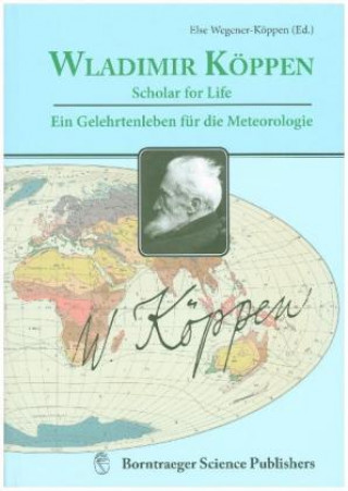 Carte Wladimir Köppen - Scholar for Life                      Wladimir Köppen - ein Gelehrtenleben für die Meteorologie Else Wegener-Köppen