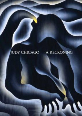 Carte Judy Chicago: A Reckoning Alex Gartenfeld