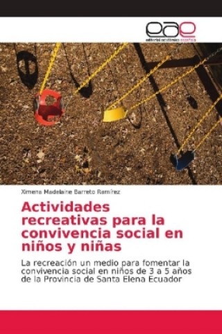 Könyv Actividades recreativas para la convivencia social en ni?os y ni?as Ximena Madelaine Barreto Ramírez
