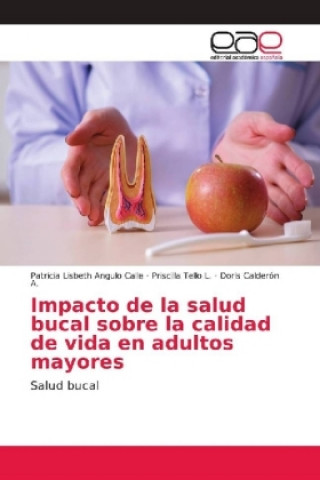 Kniha Impacto de la salud bucal sobre la calidad de vida en adultos mayores Patricia Lisbeth Angulo Calle