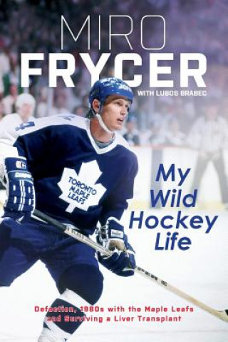 Könyv My Wild Hockey Life Miro Frycer