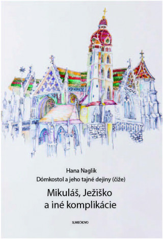 Könyv Mikuláš, Ježiško a iné komplikácie Hana Naglik