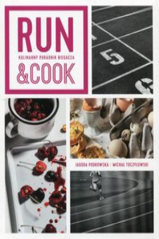 Kniha Run&Cook Kulinarny poradnik biegacza Podkowska Jagoda