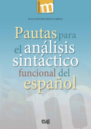 Buch PAUTAS PARA EL ANÁLISIS SINTACTICO FUNCIONAL DEL ESPAÑOL JUAN ANTONIO MOYA CORRAL