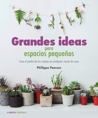 Könyv Grandes ideas para espacios pequeños PHILIPPA PEARSON