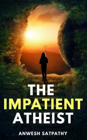 Книга Impatient Atheist ANWESH SATPATHY