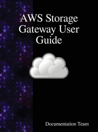 Knjiga AWS Storage Gateway User Guide Documentation Team
