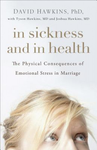 Carte In Sickness and in Health: The Physical Consequences of Emotional Stress in Marriage David Hawkins