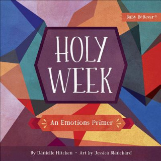 Book Holy Week: An Emotions Primer Danielle Hitchen
