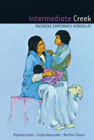 Kniha Intermediate Creek: Mvskoke Emponvkv Hokkolat [With CD (Audio)] P. Innes