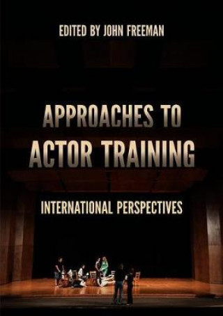 Knjiga Approaches to Actor Training John Freeman