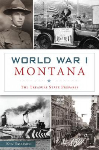 Buch World War I Montana: The Treasure State Prepares Ken Robison