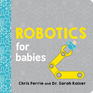 Книга Robotics for Babies Chris Ferrie