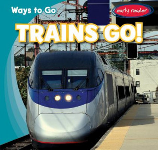 Knjiga Trains Go! John Matthew Williams