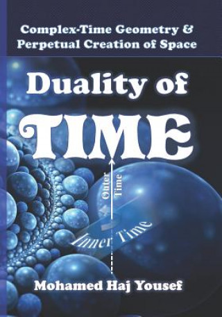 Buch Duality of Time: Complex-Time Geometry and Perpetual Creation of Space Mohamed Haj Yousef