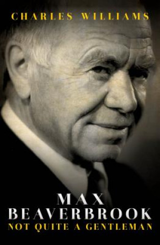 Knjiga Max Beaverbrook Charles Williams
