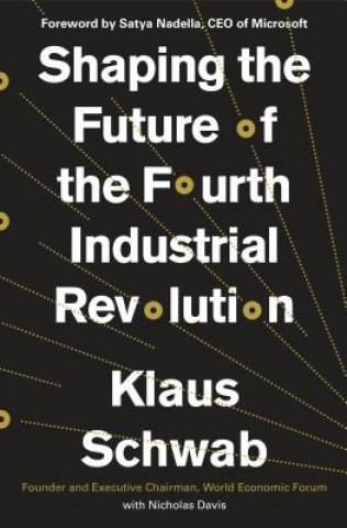 Kniha Shaping the Future of the Fourth Industrial Revolution Klaus Schwab