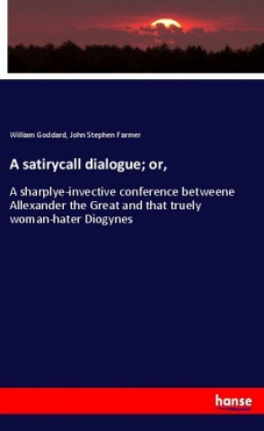 Книга A satirycall dialogue; or, William Goddard