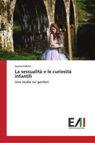 Livre La sessualit? e le curiosit? infantili Serena Pallotti