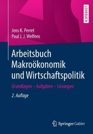 Knjiga Arbeitsbuch Makrooekonomik Und Wirtschaftspolitik Jens K. Perret