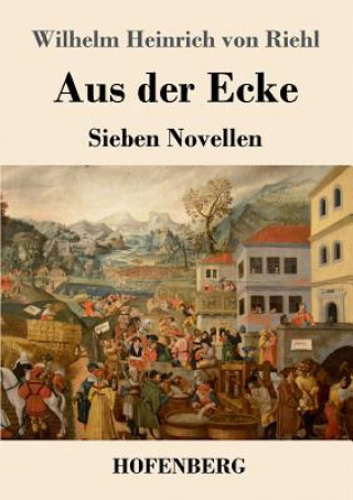 Knjiga Aus der Ecke Wilhelm Heinrich Von Riehl