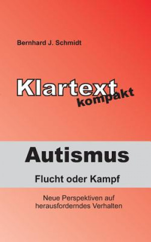 Kniha Autismus - Flucht oder Kampf Bernhard J Schmidt