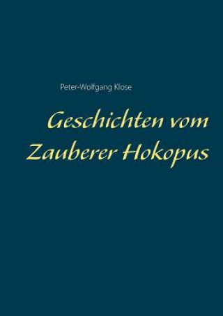 Kniha Geschichten vom Zauberer Hokopus Peter-Wolfgang Klose