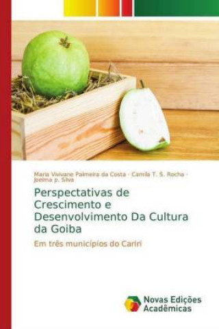 Kniha Perspectativas de Crescimento e Desenvolvimento Da Cultura da Goiba Maria Vivivane Palmeira da Costa