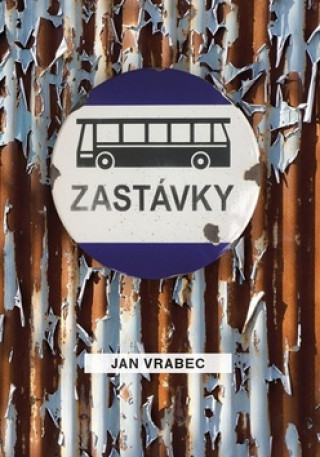 Könyv Zastávky Jan Vrabec